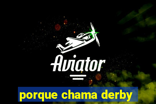 porque chama derby